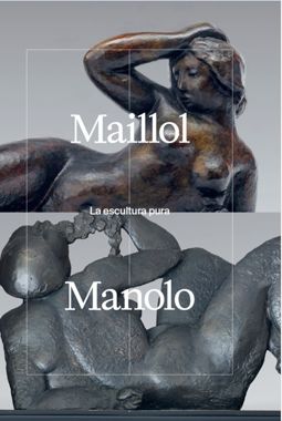 Maillol - Manolo. La escultura pura